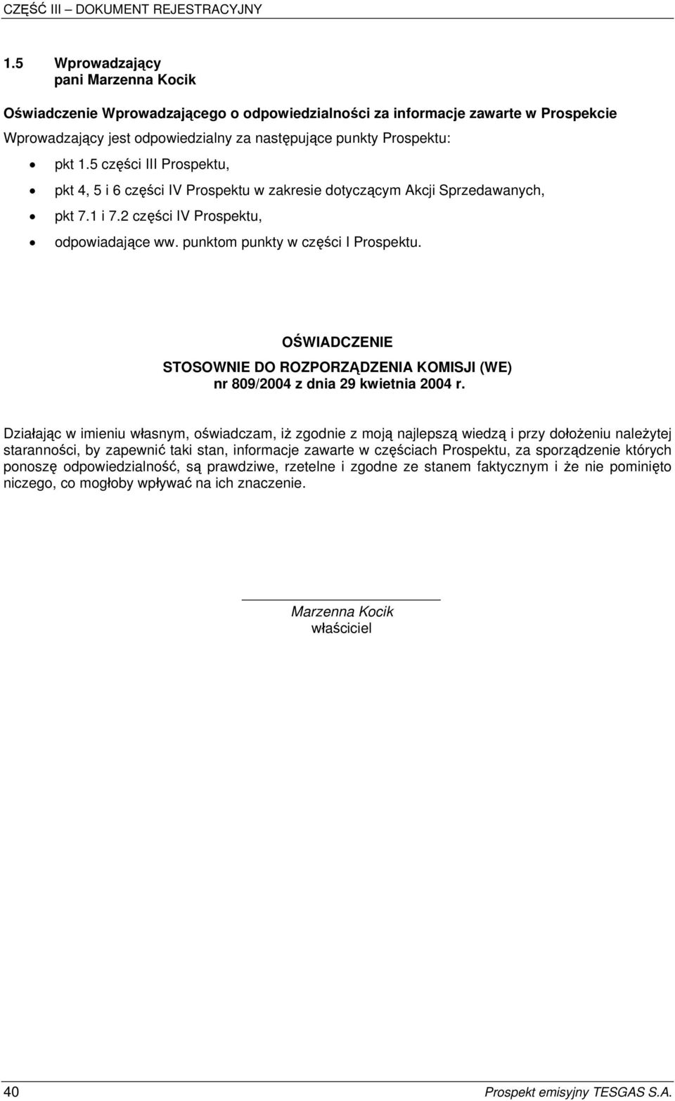 OŚWIADCZENIE STOSOWNIE DO ROZPORZĄDZENIA KOMISJI (WE) nr 809/2004 z dnia 29 kwietnia 2004 r.