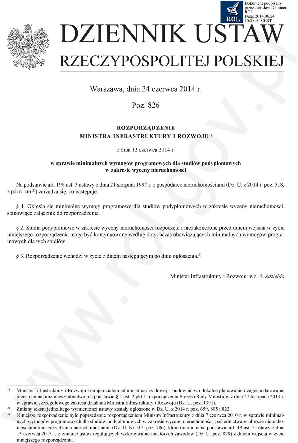 U. z 2014 r. poz. 518, z późn. zm. 2) ) zarządza się, co następuje: 1.