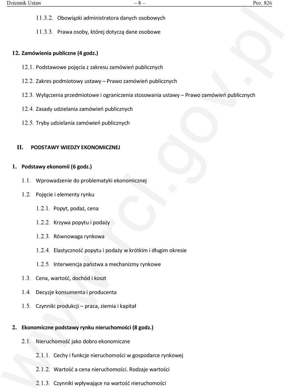 Tryby udzielania zamówień publicznych II. PODSTAWY WIEDZY EKONOMICZNEJ 1. Podstawy ekonomii (6 godz.) 1.1. Wprowadzenie do problematyki ekonomicznej 1.2. Pojęcie i elementy rynku 1.2.1. Popyt, podaż, cena 1.