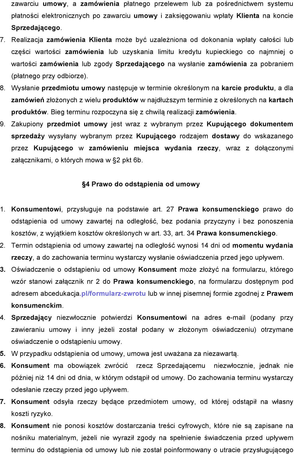 Sprzedającego na wysłanie zamówienia za pobraniem (płatnego przy odbiorze). 8.