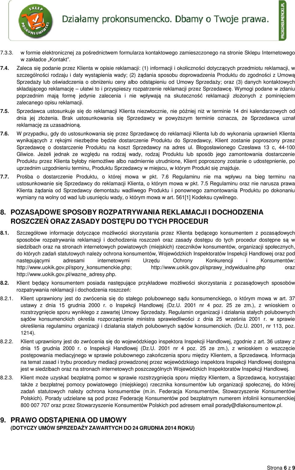 doprowadzenia Produktu do zgodności z Umową Sprzedaży lub oświadczenia o obniżeniu ceny albo odstąpieniu od Umowy Sprzedaży; oraz (3) danych kontaktowych składającego reklamację ułatwi to i