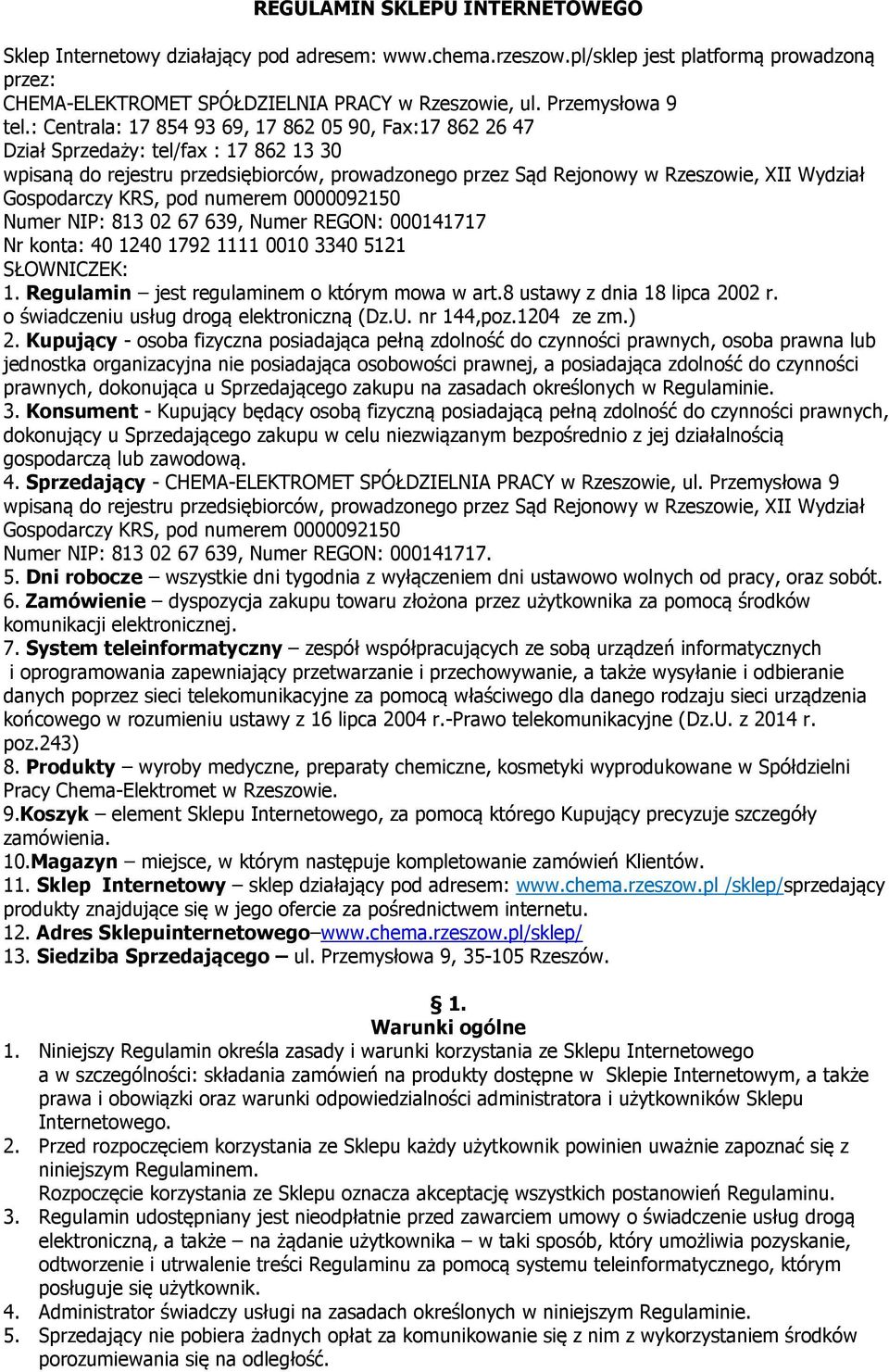: Centrala: 17 854 93 69, 17 862 05 90, Fax:17 862 26 47 Dział Sprzedaży: tel/fax : 17 862 13 30 wpisaną do rejestru przedsiębiorców, prowadzonego przez Sąd Rejonowy w Rzeszowie, XII Wydział