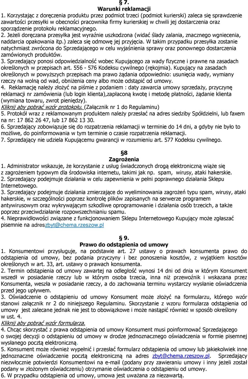 sporządzenie protokołu reklamacyjnego. 2. Jeżeli doręczana przesyłka jest wyraźnie uszkodzona (widać ślady zalania, znacznego wgniecenia, naddarcia opakowania itp.) zaleca się odmowę jej przyjęcia.
