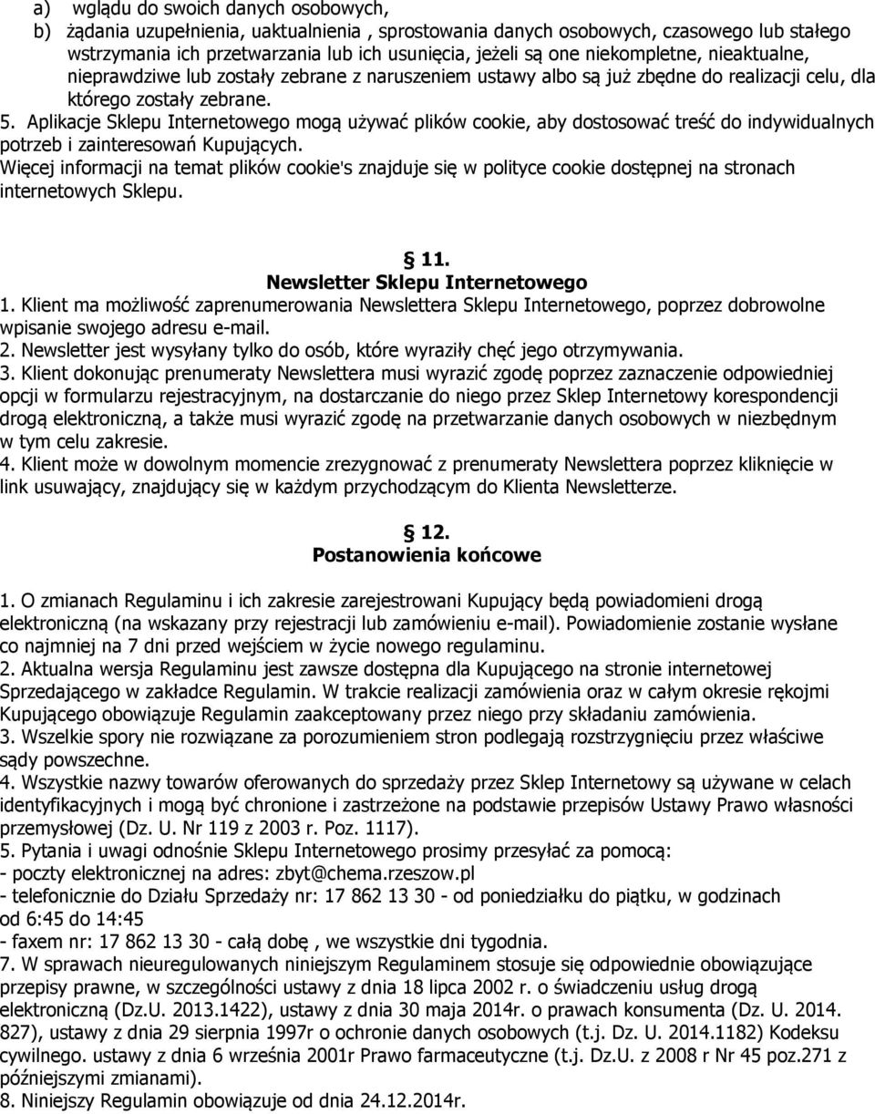 Aplikacje Sklepu Internetowego mogą używać plików cookie, aby dostosować treść do indywidualnych potrzeb i zainteresowań Kupujących.