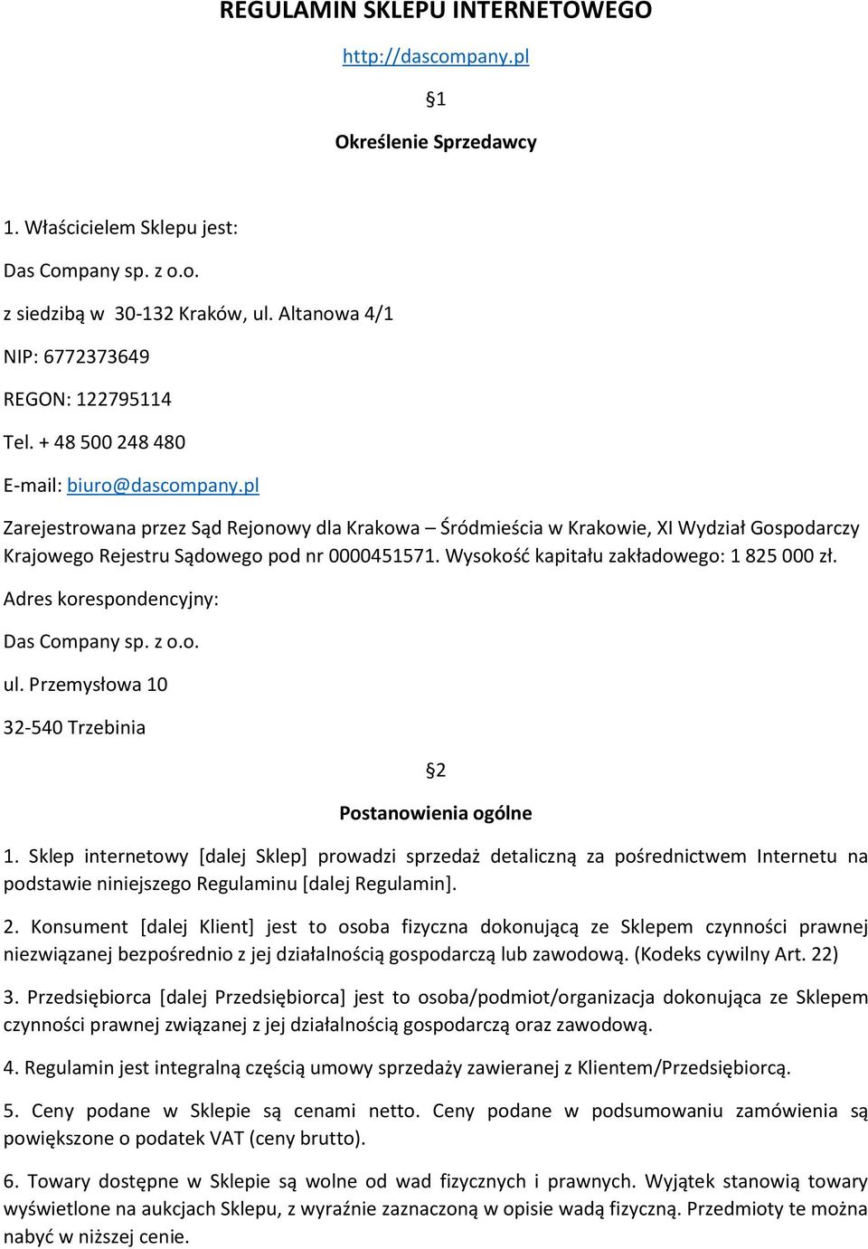 Wysokość kapitału zakładowego: 1 825 000 zł. Adres korespondencyjny: 2 Postanowienia ogólne 1.