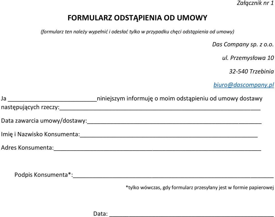 pl Ja niniejszym informuję o moim odstąpieniu od umowy dostawy następujących rzeczy: Data zawarcia