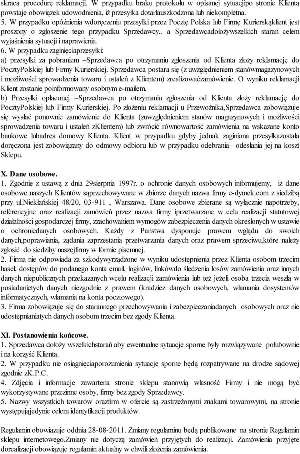 a Sprzedawcadołożywszelkich starań celem wyjaśnienia sytuacji i naprawienia. 6.