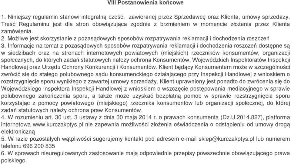 Możliwe jest skorzystanie z pozasądowych sposobów rozpatrywania reklamacji i dochodzenia roszczeń 3.