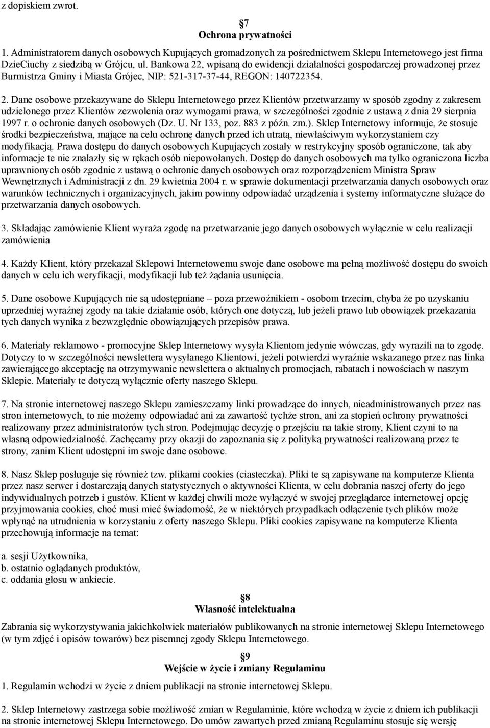 , wpisaną do ewidencji działalności gospodarczej prowadzonej przez Burmistrza Gminy i Miasta Grójec, NIP: 521-317-37-44, REGON: 140722354. 2.