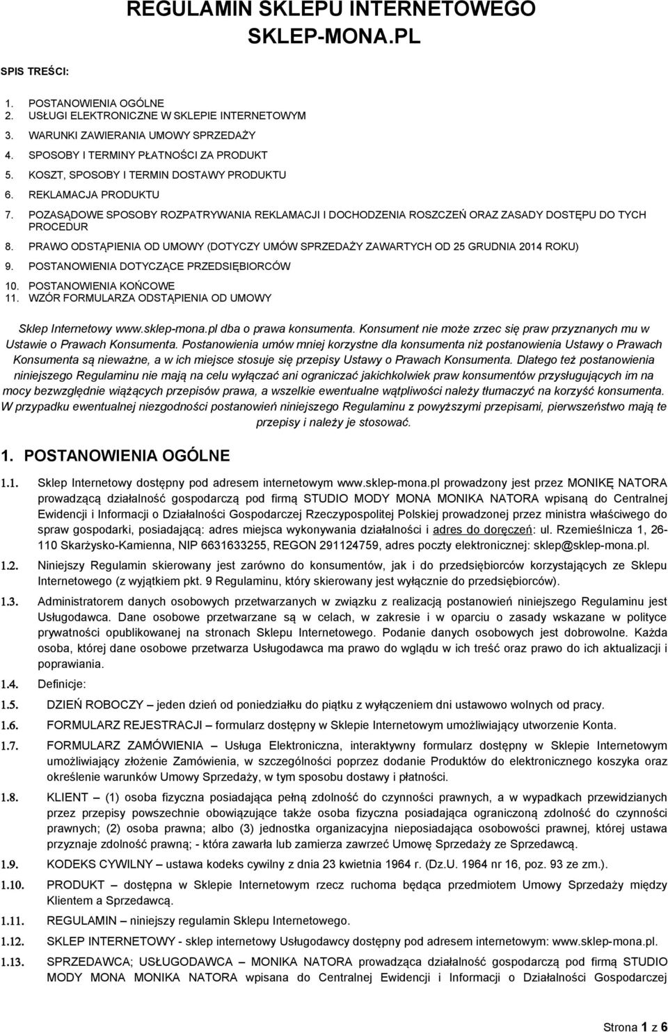POZASĄDOWE SPOSOBY ROZPATRYWANIA REKLAMACJI I DOCHODZENIA ROSZCZEŃ ORAZ ZASADY DOSTĘPU DO TYCH PROCEDUR 8. PRAWO ODSTĄPIENIA OD UMOWY (DOTYCZY UMÓW SPRZEDAŻY ZAWARTYCH OD 25 GRUDNIA 2014 ROKU) 9.