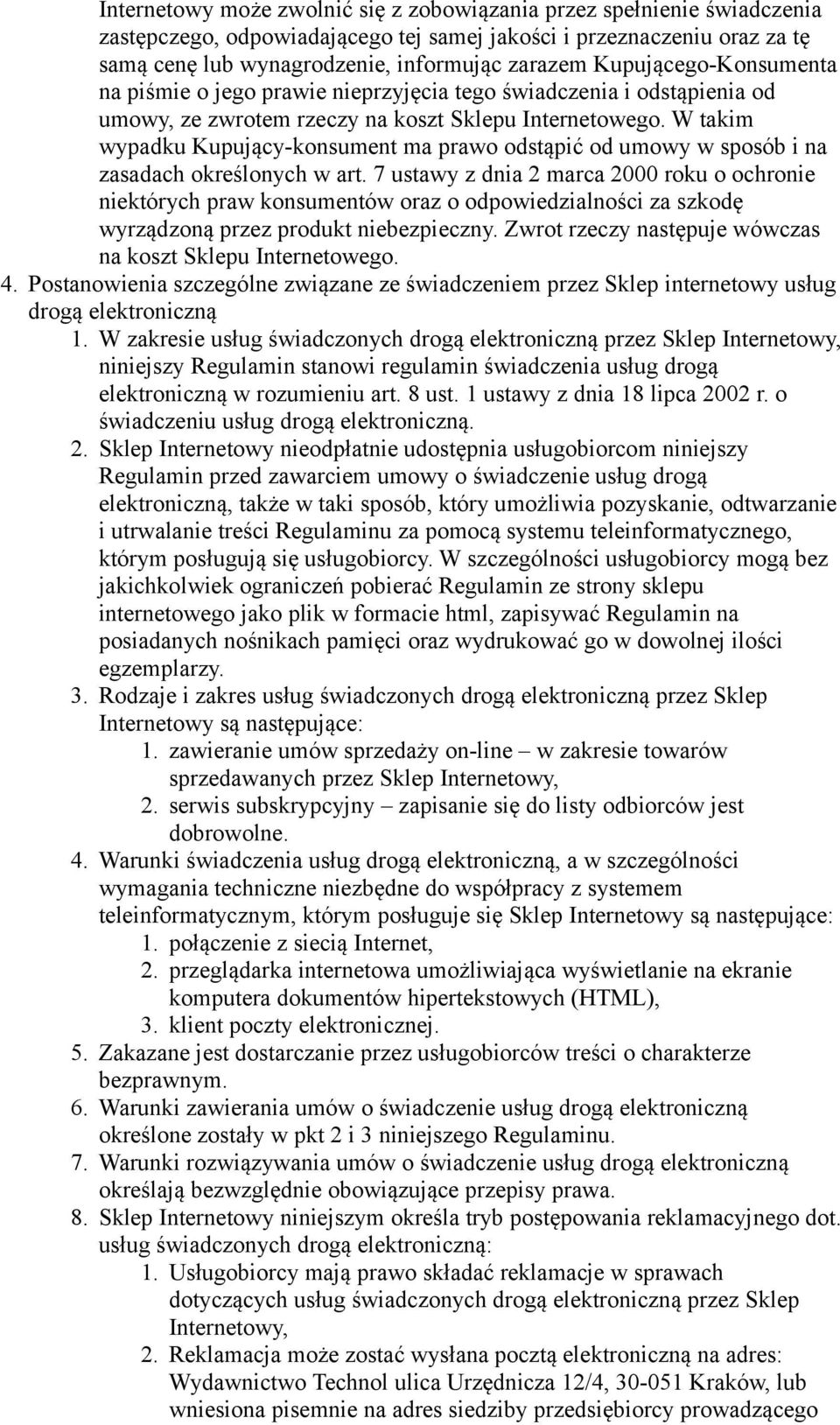 W takim wypadku Kupujący-konsument ma prawo odstąpić od umowy w sposób i na zasadach określonych w art.