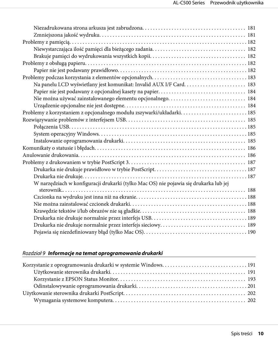 .... 183 Na panelu LCD wyświetlany jest komunikat: Invalid AUX I/F Card... 183 Papier nie jest podawany z opcjonalnej kasety na papier... 184 Nie można używać zainstalowanego elementu opcjonalnego.