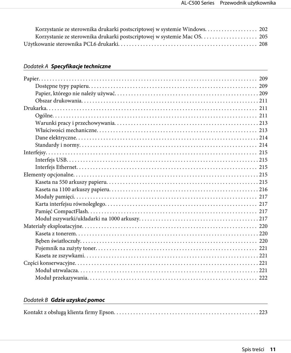.. 211 Warunki pracy i przechowywania... 213 Właściwości mechaniczne... 213 Dane elektryczne... 214 Standardy i normy.... 214 Interfejsy... 215 Interfejs USB... 215 Interfejs Ethernet.