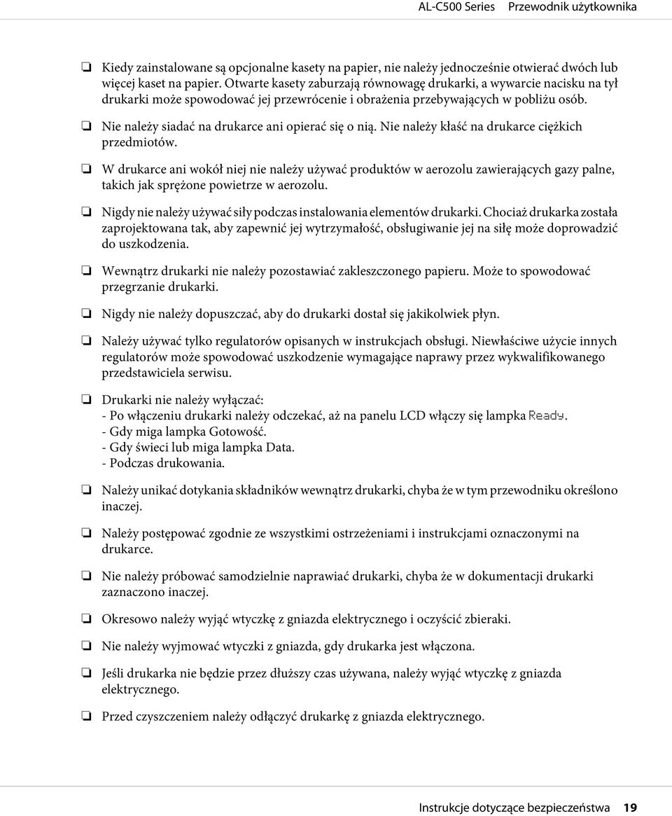 Nie należy siadać na drukarce ani opierać się o nią. Nie należy kłaść na drukarce ciężkich przedmiotów.