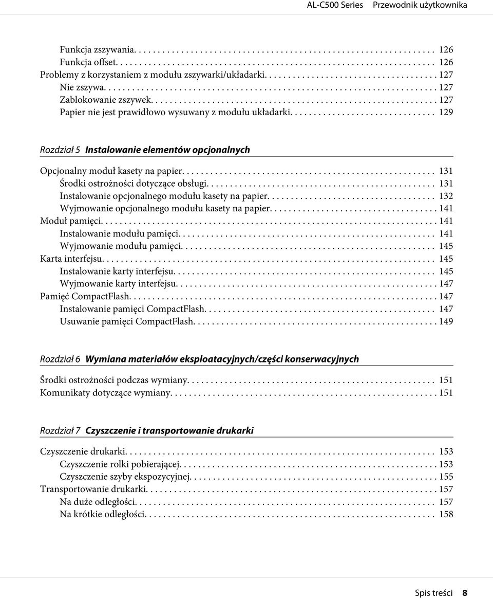 .. 131 Instalowanie opcjonalnego modułu kasety na papier... 132 Wyjmowanie opcjonalnego modułu kasety na papier... 141 Moduł pamięci... 141 Instalowanie modułu pamięci... 141 Wyjmowanie modułu pamięci.