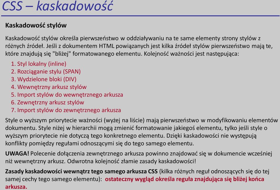 Rozciąganie stylu (SPAN) 3. Wydzielone bloki (DIV) 4. Wewnętrzny arkusz stylów 5. Import stylów do wewnętrznego arkusza 6. Zewnętrzny arkusz stylów 7.