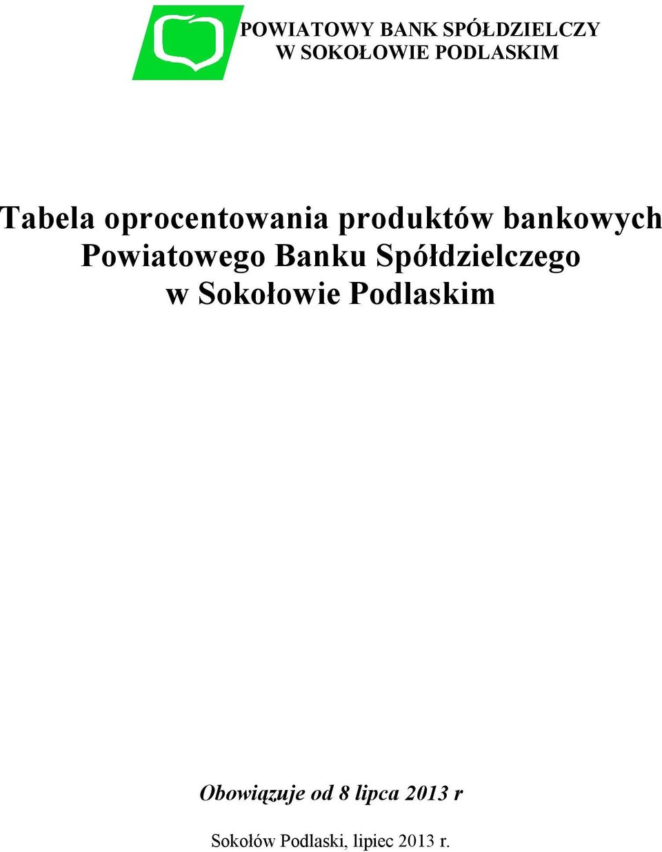 POWIATOWY BANK SPÓŁDZIELCZY W SOKOŁOWIE PODLASKIM Tabela oprocentowania