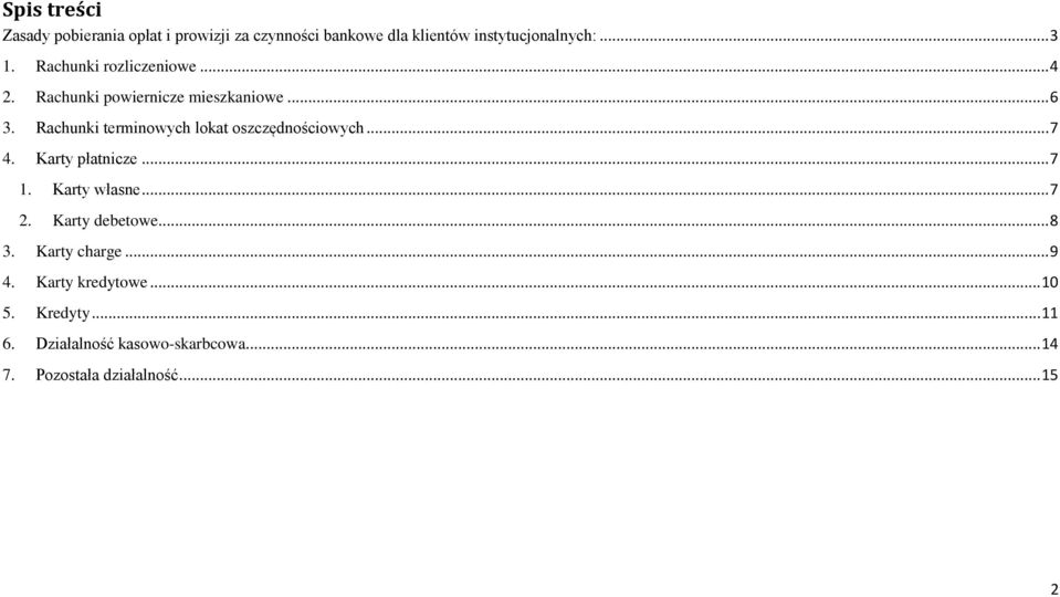 Rachunki terminowych lokat oszczędnościowych... 7 4. Karty płatnicze... 7 1. Karty własne... 7 2.