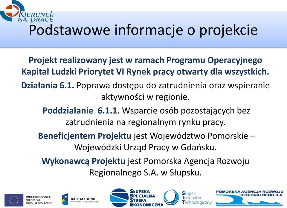 Poddziałanie 6.1.1. Wsparcie osób pozostających bez zatrudnienia na regionalnym rynku pracy.