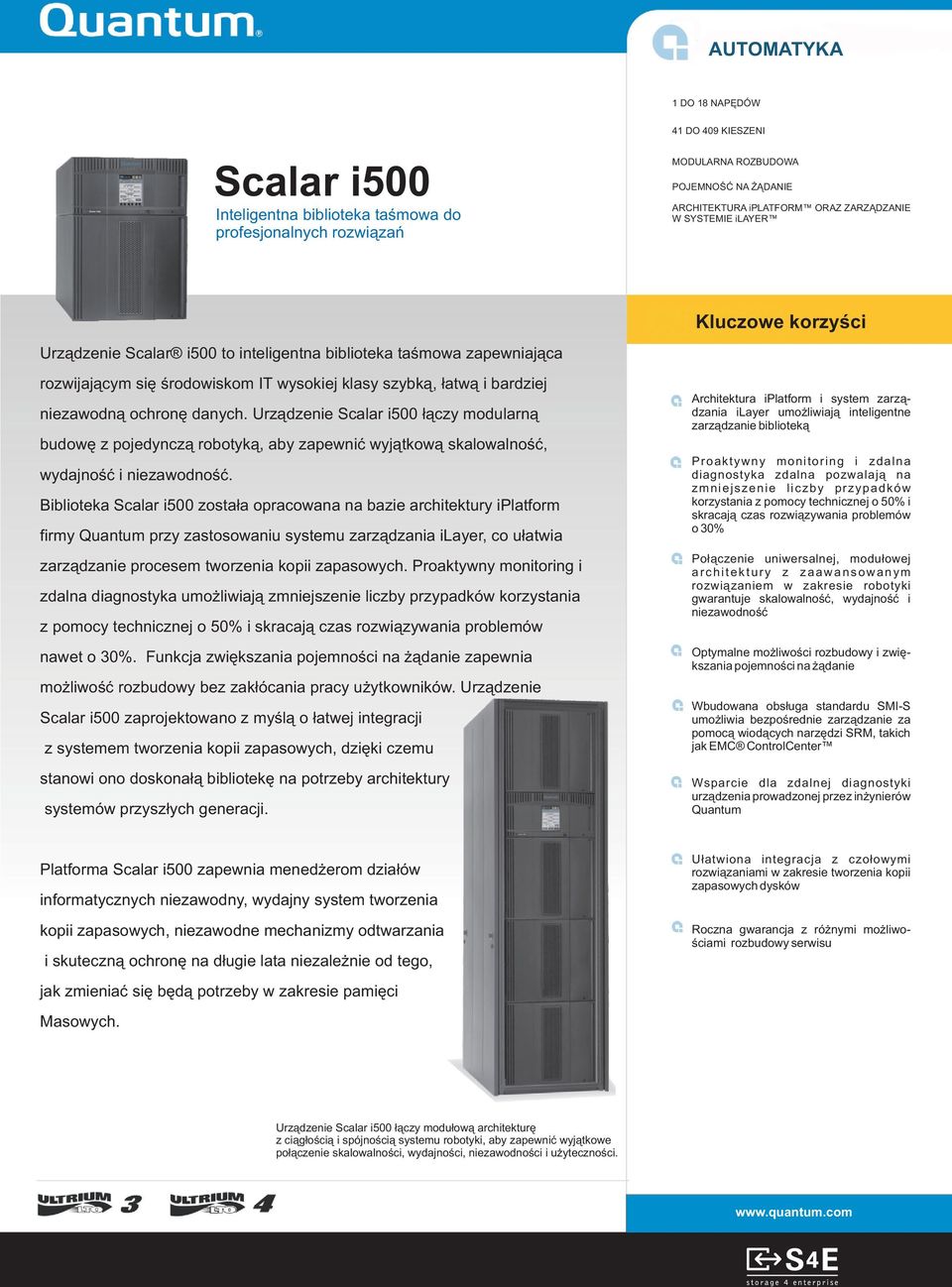 Urz¹dzenie Scalar i500 ³¹czy modularn¹ budowê z pojedyncz¹ robotyk¹, aby zapewniæ wyj¹tkow¹ skalowalnoœæ, wydajnoœæ i niezawodnoœæ.