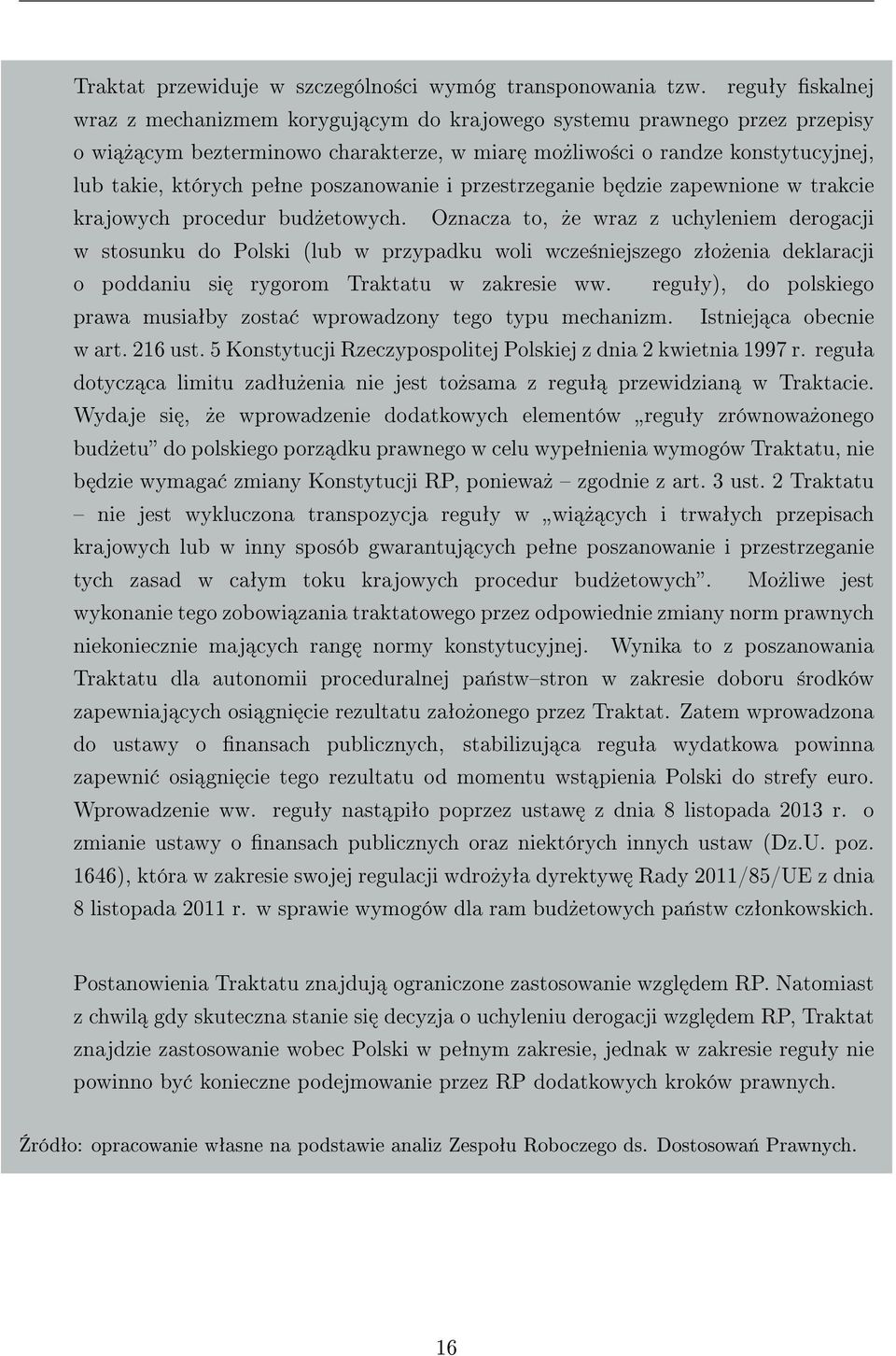 poszanowanie i przestrzeganie b dzie zapewnione w trakcie krajowych procedur bud»etowych.