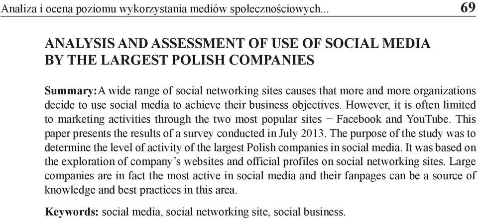 to achieve their business objectives. However, it is often limited to marketing activities through the two most popular sites Facebook and YouTube.