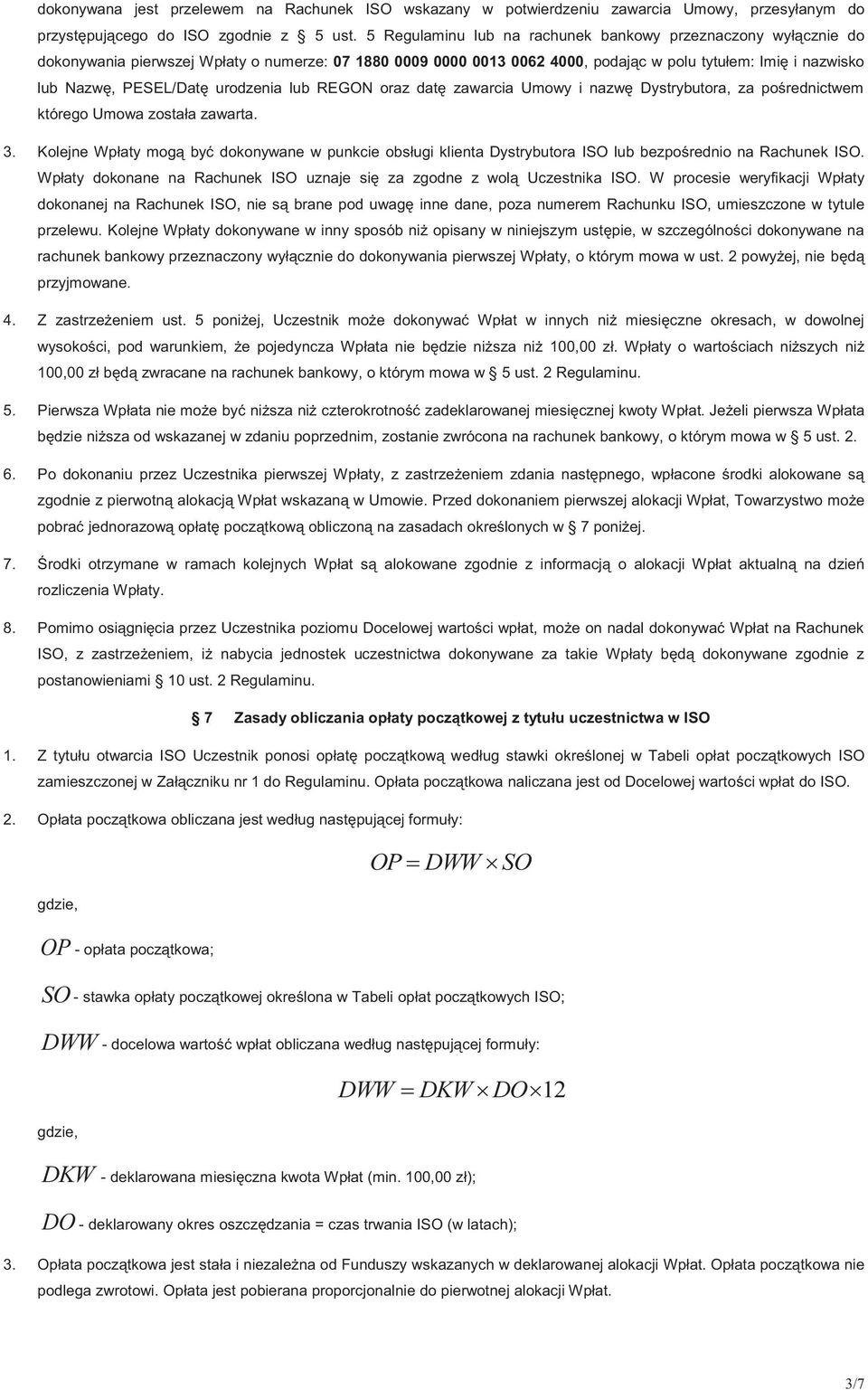 urodzenia lub REGON oraz datę zawarcia Umowy i nazwę Dystrybutora, za pośrednictwem którego Umowa została zawarta. 3.