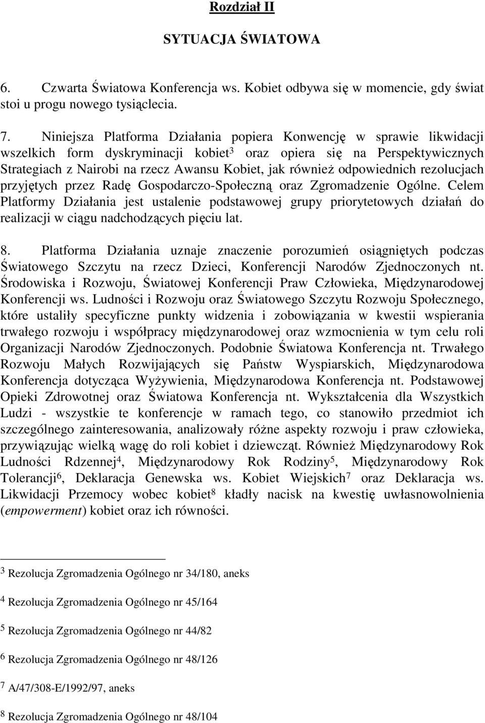 równieŝ odpowiednich rezolucjach przyjętych przez Radę Gospodarczo-Społeczną oraz Zgromadzenie Ogólne.