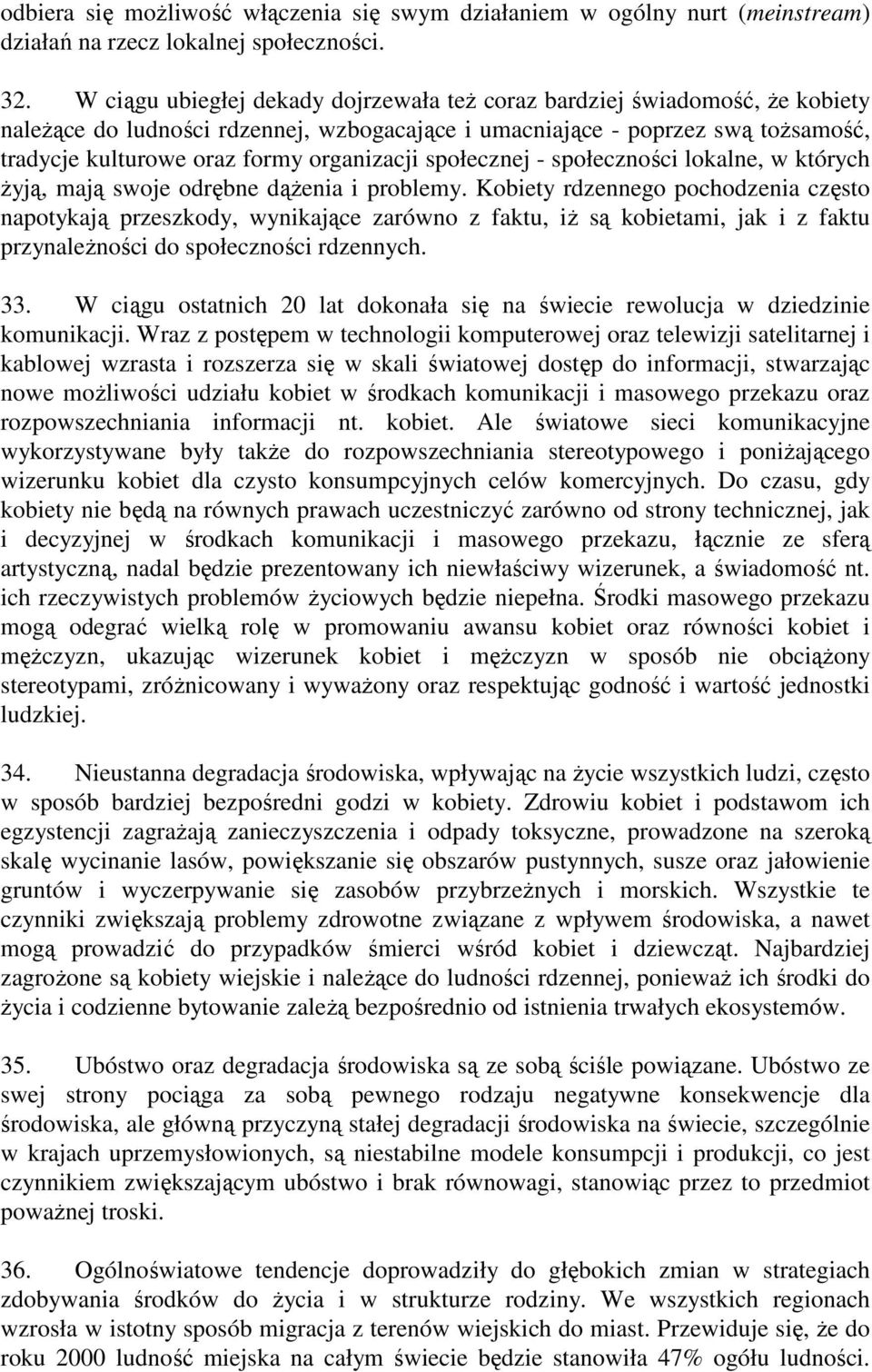 organizacji społecznej - społeczności lokalne, w których Ŝyją, mają swoje odrębne dąŝenia i problemy.