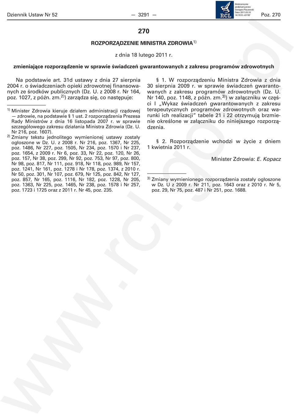 o świadczeniach opieki zdrowotnej finansowanych ze środków publicznych (Dz. U. z 2008 r. Nr 164, poz. 1027, z późn. zm.