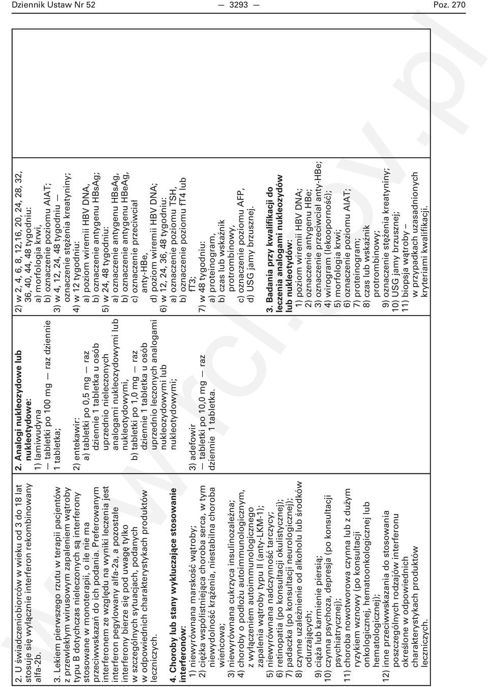 do 18 lat stosuje się wyłącznie interferon rekombinowany alfa-2b. 3.