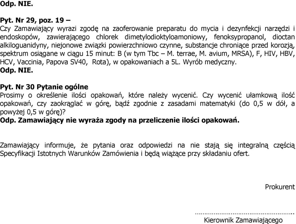 niejonowe związki powierzchniowo czynne, substancje chroniące przed korozją, spektrum osiągane w ciągu 15 minut: B (w tym Tbc M. terrae, M.