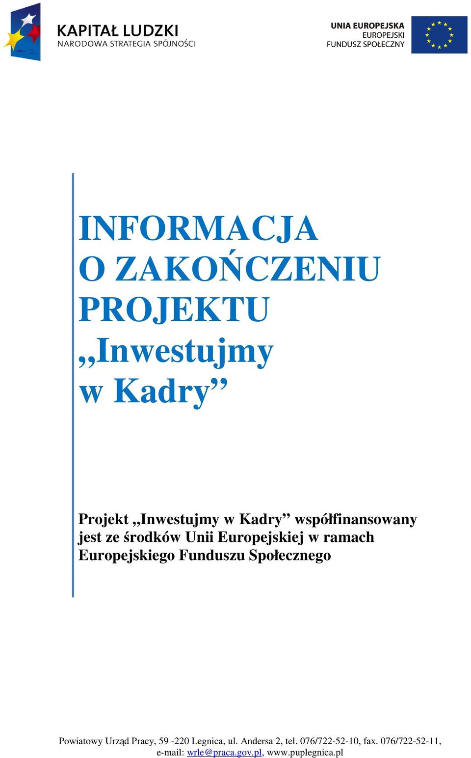 Europejskiego Funduszu Społecznego Powiatowy Urząd Pracy, 9-220 Legnica, ul.