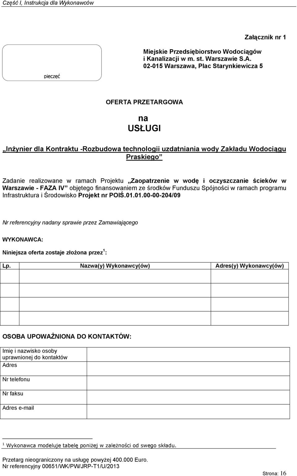 środków Funduszu Spójności w ramach programu Infrastruktura i Środowisko Projekt nr POIŚ.01.
