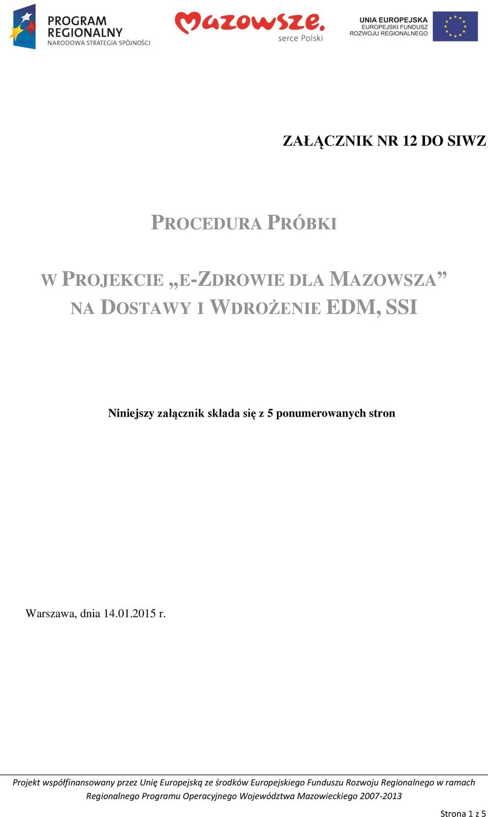 WDROŻENIE EDM, SSI Niniejszy załącznik składa się z