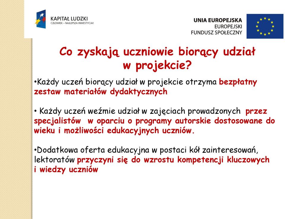 weźmie udział w zajęciach prowadzonych przez specjalistów w oparciu o programy autorskie dostosowane do