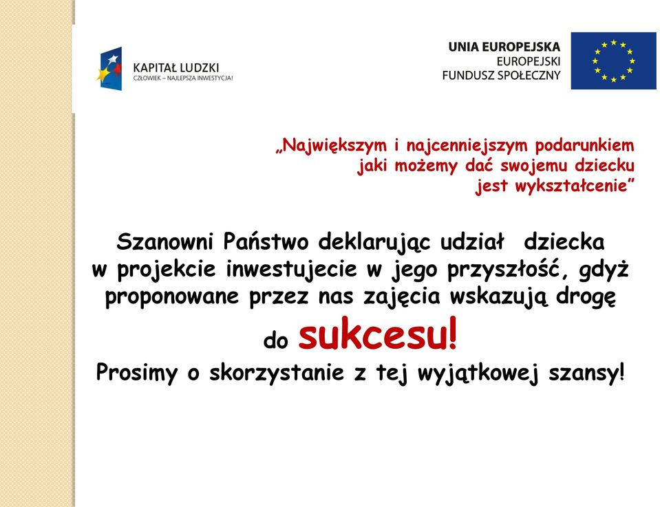 projekcie inwestujecie w jego przyszłość, gdyż proponowane przez nas