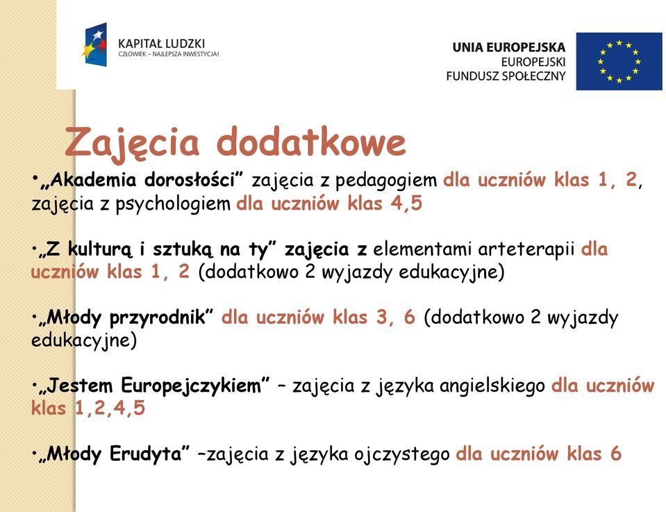 wyjazdy edukacyjne) Młody przyrodnik dla uczniów klas 3, 6 (dodatkowo 2 wyjazdy edukacyjne) Jestem