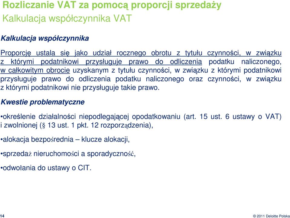 odliczenia podatku naliczonego oraz czynności, w związku z którymi podatnikowi nie przysługuje takie prawo.