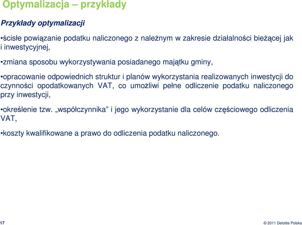 realizowanych inwestycji do czynności opodatkowanych VAT, co umoŝliwi pełne odliczenie podatku naliczonego przy inwestycji, określenie