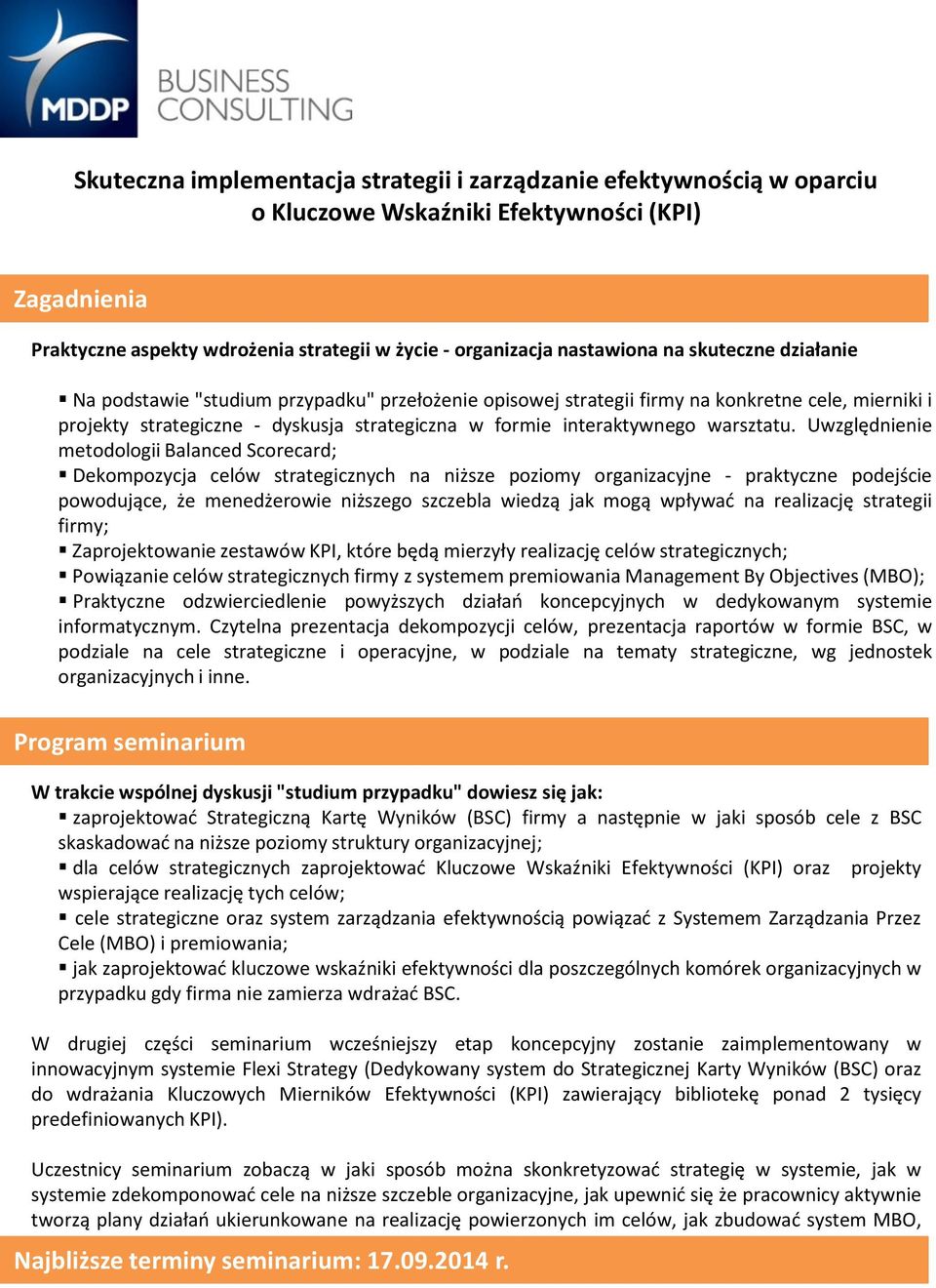 Uwzględnienie metodologii Balanced Scorecard; Dekompozycja celów strategicznych na niższe poziomy organizacyjne - praktyczne podejście powodujące, że menedżerowie niższego szczebla wiedzą jak mogą