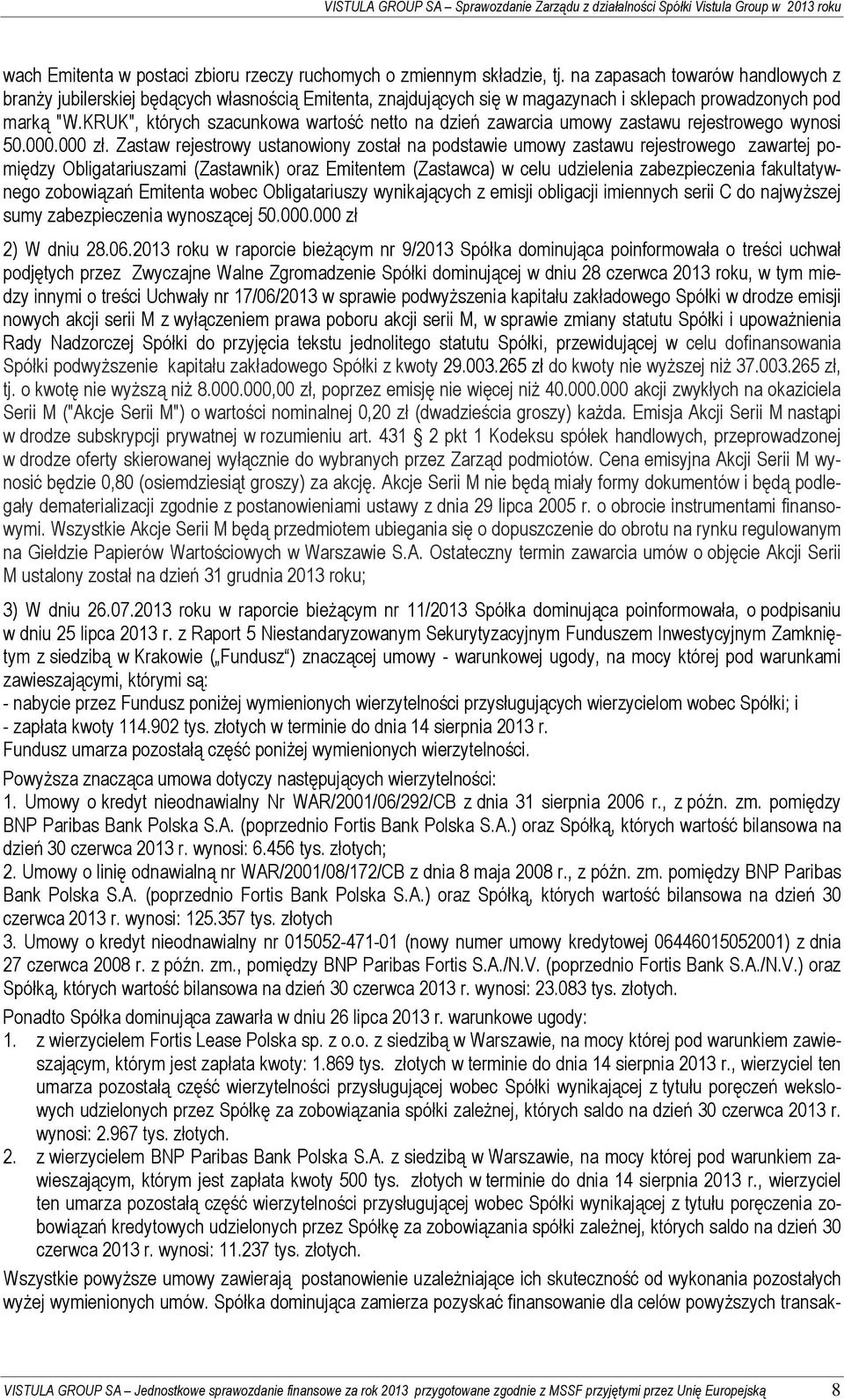 KRUK", których szacunkowa wartość netto na dzień zawarcia umowy zastawu rejestrowego wynosi 50.000.000 zł.