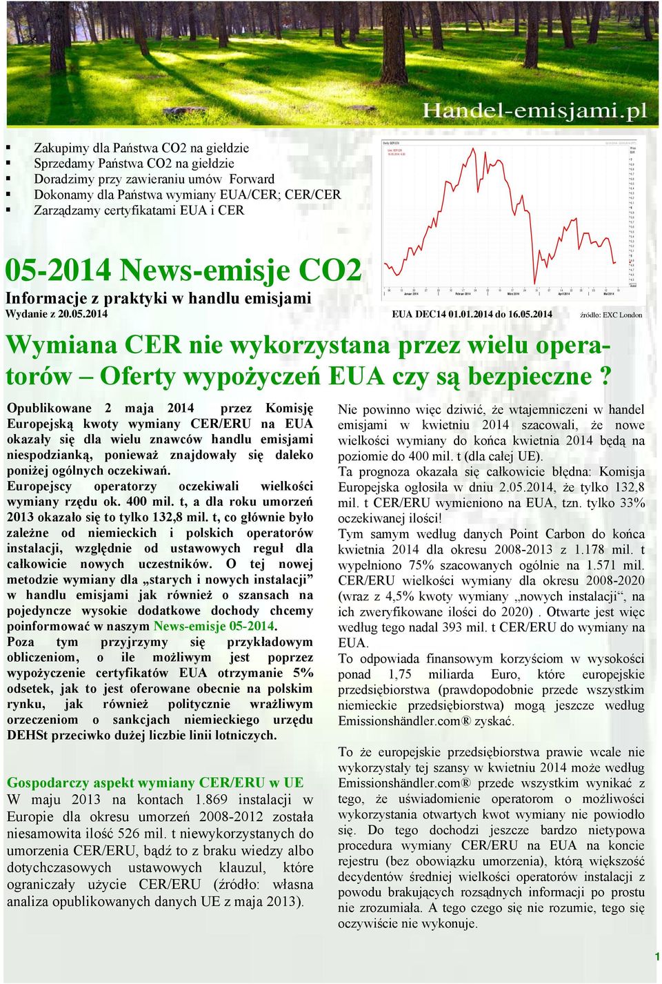 Opublikowane 2 maja 2014 przez Komisję Europejską kwoty wymiany CER/ERU na EUA okazały się dla wielu znawców handlu emisjami niespodzianką, ponieważ znajdowały się daleko poniżej ogólnych oczekiwań.