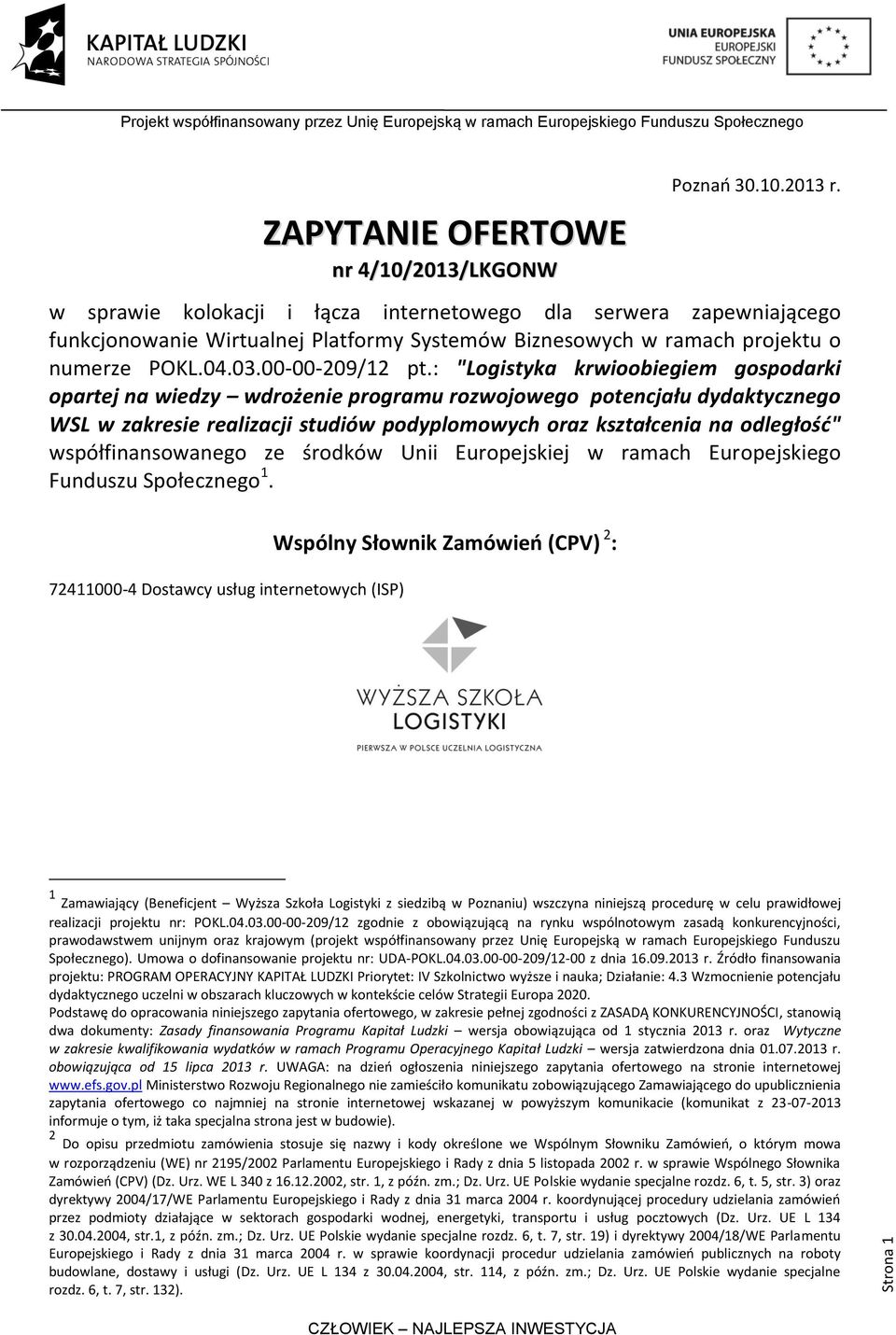 : "Logistyka krwioobiegiem gospodarki opartej na wiedzy wdrożenie programu rozwojowego potencjału dydaktycznego WSL w zakresie realizacji studiów podyplomowych oraz kształcenia na odległośd"