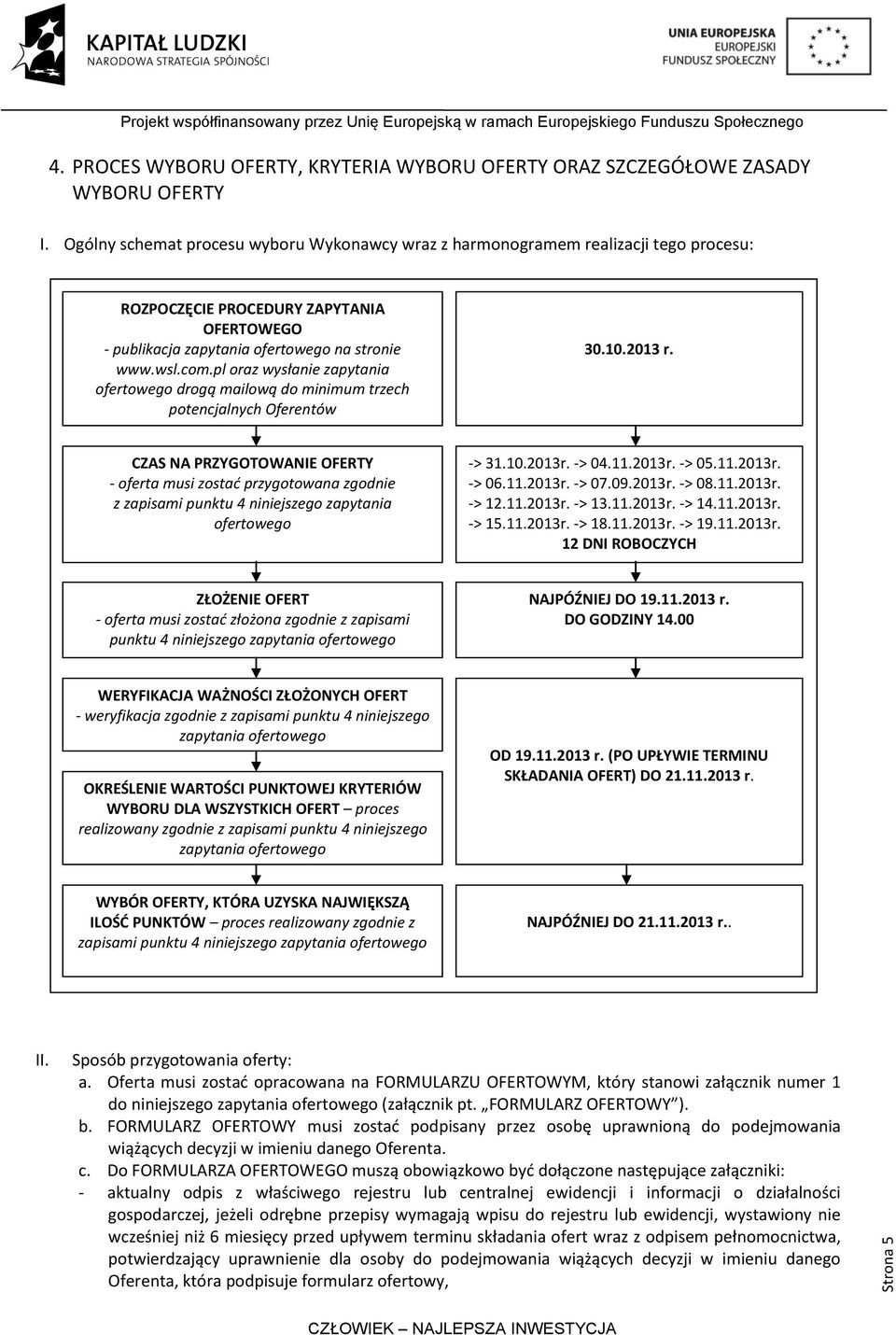 pl oraz wysłanie zapytania ofertowego drogą mailową do minimum trzech potencjalnych Oferentów 30.10.2013 r.