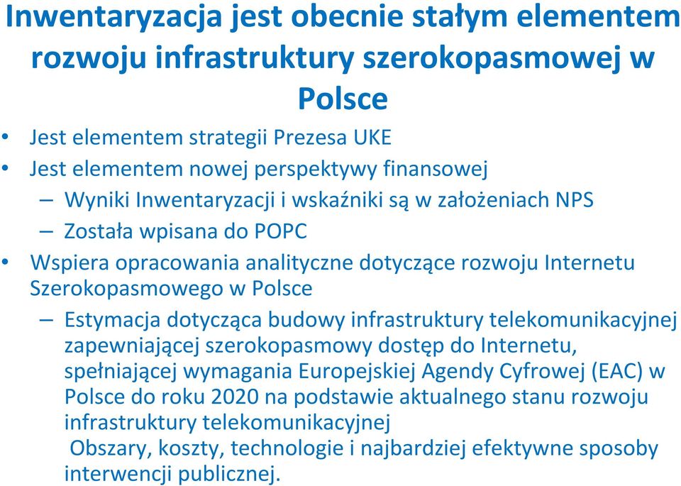 Polsce Estymacja dotycząca budowy infrastruktury telekomunikacyjnej zapewniającej szerokopasmowy dostęp do Internetu, spełniającej wymagania Europejskiej Agendy Cyfrowej