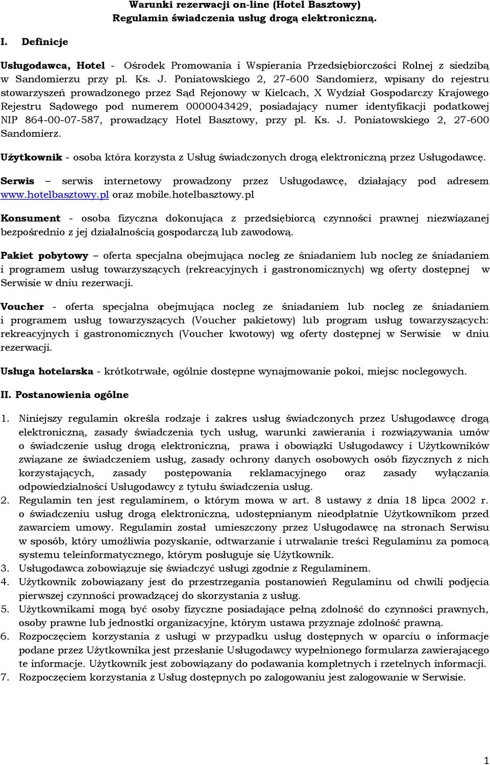 Poniatowskiego 2, 27-600 Sandomierz, wpisany do rejestru stowarzyszeń prowadzonego przez Sąd Rejonowy w Kielcach, X Wydział Gospodarczy Krajowego Rejestru Sądowego pod numerem 0000043429, posiadający
