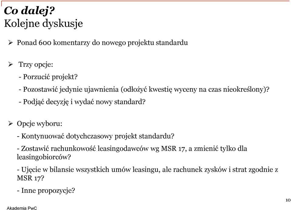Opcje wyboru: - Kontynuować dotychczasowy projekt standardu?