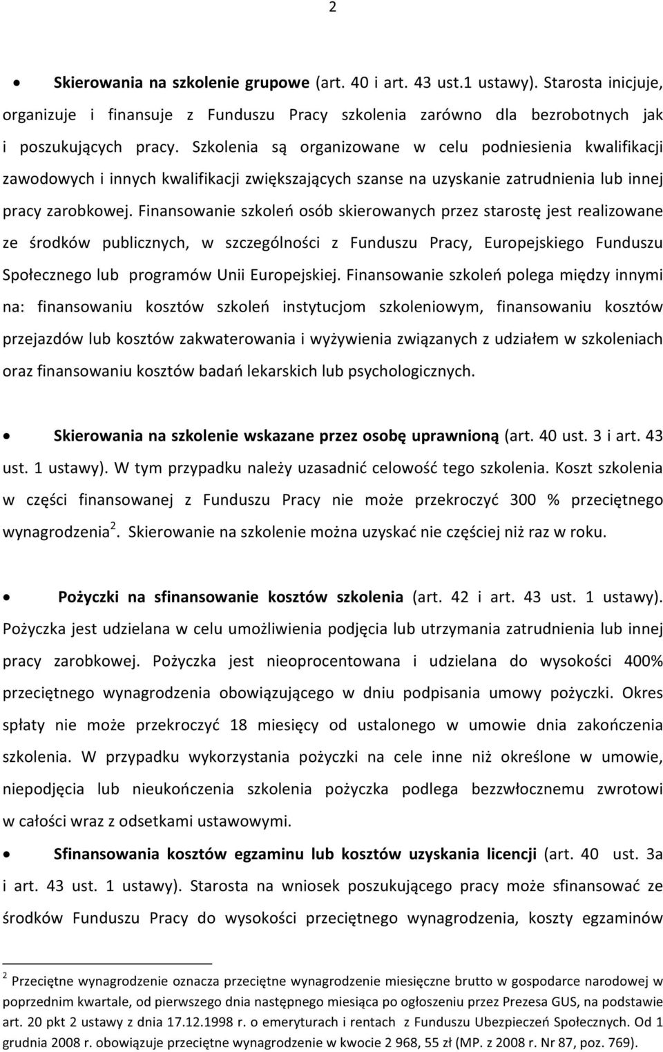 finansowanieszkoleosóbskierowanychprzezstarostjestrealizowane ze rodków publicznych, w szczególnoci z Funduszu Pracy, Europejskiego Funduszu SpoecznegolubprogramówUniiEuropejskiej.