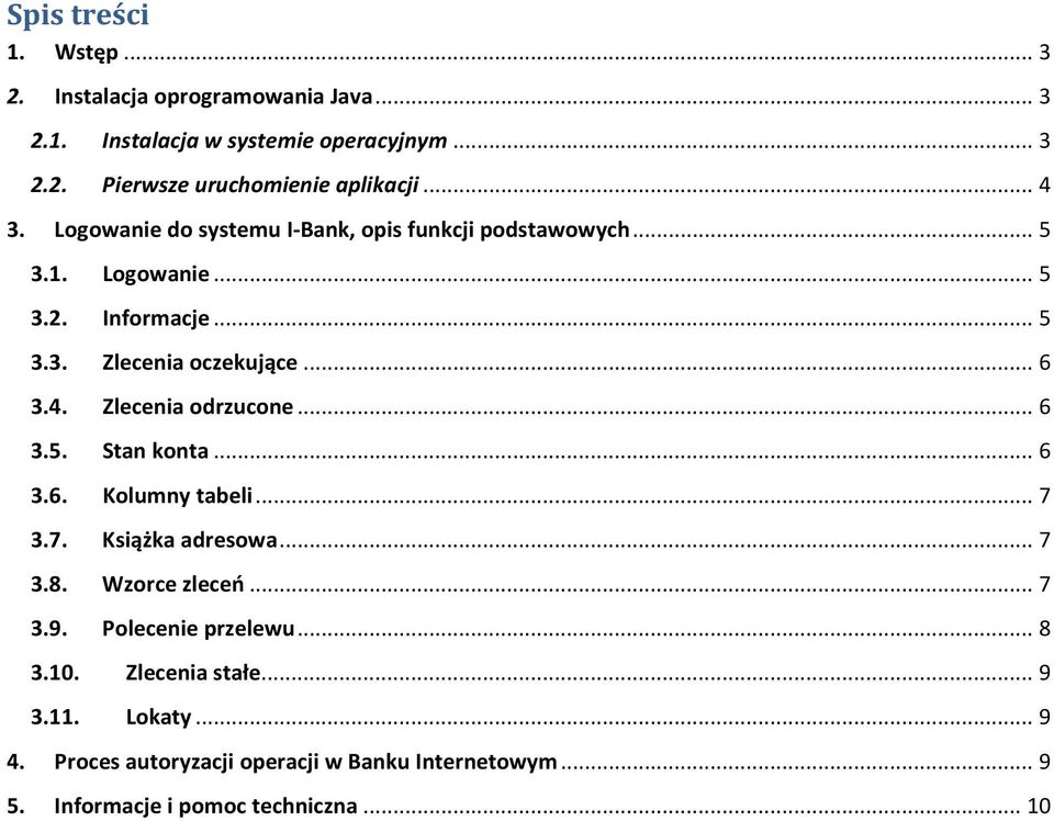 .. 6 3.5. Stan konta... 6 3.6. Kolumny tabeli... 7 3.7. Książka adresowa... 7 3.8. Wzorce zleceń... 7 3.9. Polecenie przelewu... 8 3.10.